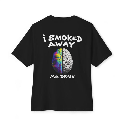 I Smoked Away My Brain Black Over-sized Tee