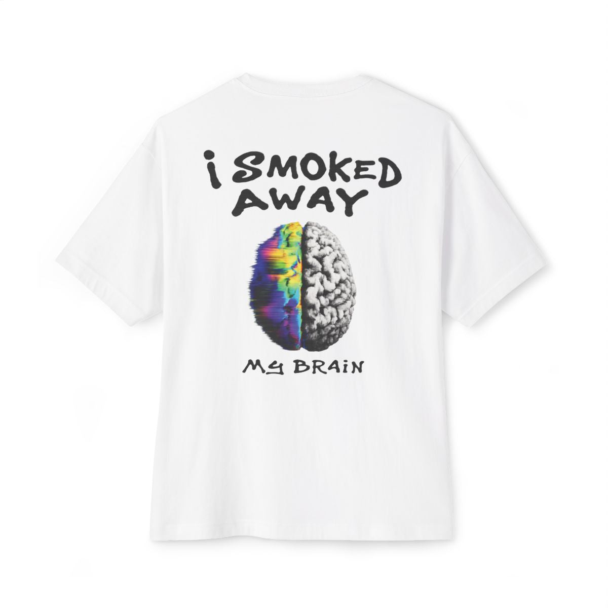 I Smoked Away My Brain White Over-sized Tee