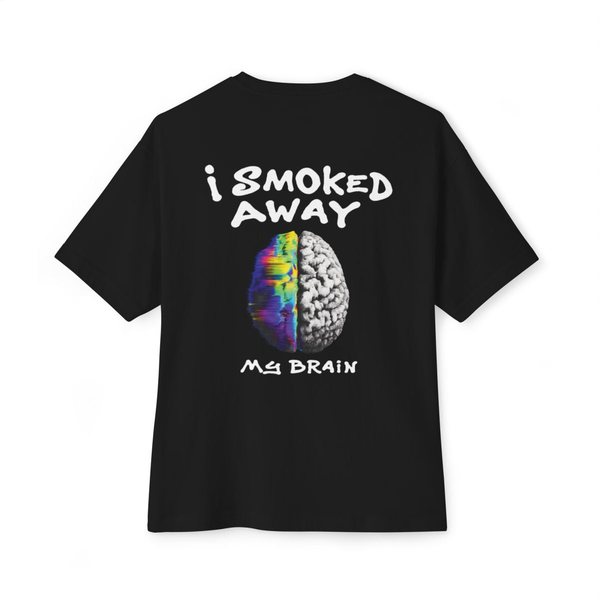 I Smoked Away My Brain Black Over-sized Tee